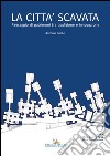 La città scavata: Paesaggio di patrimoni tra tradizione e innovazione. E-book. Formato PDF ebook di Antonio Conte