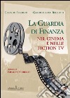 La Guardia di Finanza nel cinema e nelle fiction tv. E-book. Formato PDF ebook