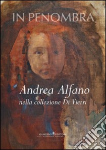 In penombra: Andrea Alfano nella collezione Di Vietri. E-book. Formato PDF ebook di AA. VV.