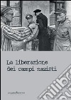 La liberazione dei campi nazisti. E-book. Formato PDF ebook
