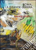 Roma, la grande guerra. E-book. Formato PDF ebook