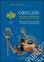 Origini - XXXVI: Preistoria e protostoria delle civiltà antiche - Prehistory and protohistory of ancient civilizations. E-book. Formato PDF ebook