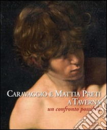 Caravaggio e Mattia Preti a Taverna: Un confronto possibile. E-book. Formato PDF ebook di Giorgio Leone