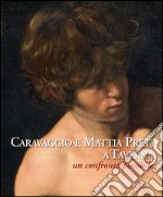 Caravaggio e Mattia Preti a Taverna: Un confronto possibile. E-book. Formato PDF