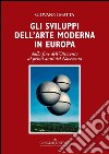 Gli sviluppi dell’arte moderna in Europa: dalla fine dell’Ottocento ai primi anni del Novecento. E-book. Formato PDF ebook