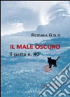 Il male oscuro. Il gatto n. 40. E-book. Formato PDF ebook di Rossana Giglio