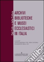 Del Culto e della Cultura: Archivi Biblioteche e Musei Ecclesiastici in Italia. E-book. Formato PDF