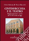 Civitavecchia e il teatro: Rappresentazioni e teatri dal XVIII secolo ad oggi. E-book. Formato PDF ebook