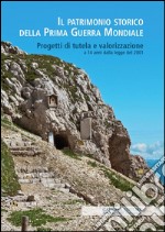 Il patrimonio storico della Prima Guerra Mondiale: Progetti di tutela e valorizzazione a 14 anni dalla legge del 2001. E-book. Formato PDF ebook