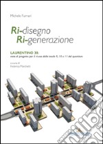 Ri-disegno Ri-generazione: Laurentino 38: note di progetto per il ri-uso delle insule 9, 10 e 11 del quartiere. E-book. Formato PDF ebook