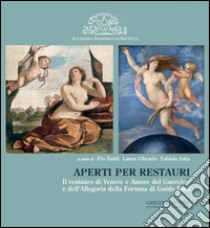 Aperti per restauri: Il restauro di Venere e Amore del Guercino e dell’Allegoria della Fortuna di Guido Reni. E-book. Formato PDF ebook di Domenico Poggi