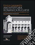 Architettura romanica pugliese - Apulian romanesque architecture: Il progetto e la costruzione in pietra portante dell’edificio per il culto - Design and construction in bearing-stone of the building for worship. E-book. Formato PDF