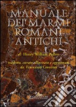 Manuale dei marmi romani antichi: di Henry William Pullen. E-book. Formato PDF