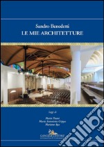 Sandro Benedetti. Le mie architetture. E-book. Formato PDF