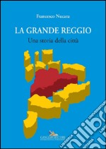 La grande Reggio Calabria: Una storia della città. E-book. Formato PDF