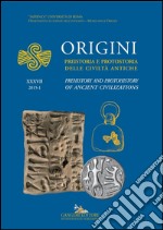 Origini - XXXVII: Preistoria e protostoria delle civiltà antiche - Prehistory and protohistory of ancient civilizations. E-book. Formato PDF ebook