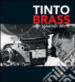 Tinto Brass: Uno sguardo libero. E-book. Formato PDF ebook