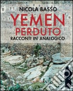 Yemen perduto: Racconti in analogico. E-book. Formato PDF ebook