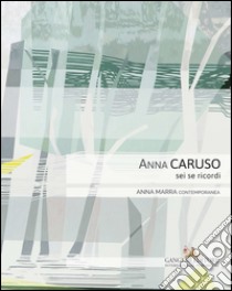 Anna Caruso: Sei se ricordi. E-book. Formato PDF ebook di AA. VV.