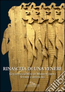 Rinascita di una Venere: Goldfinger/Miss di Mario Ceroli. Storie e Restauro. E-book. Formato PDF ebook di Claudio Crescentini