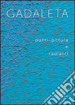 GADALETA: punti-pittura + radianti. E-book. Formato PDF ebook