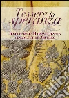 Tessere la speranza: Il culto della Madonna vestita lungo le vie del Giubileo. E-book. Formato PDF ebook di Marcello Arduini