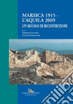 Marsica 1915 - L’Aquila 2009: Un secolo di ricostruzioni. E-book. Formato PDF ebook