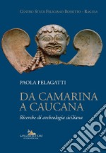 Da Camarina a Caucana: Ricerche di archeologia siciliana. E-book. Formato PDF ebook