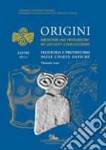 Origini – XXXVIII: Preistoria e protostoria delle civiltà antiche - Prehistory and protohistory of ancient civilizations. E-book. Formato PDF