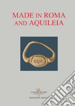 Made in Roma and Aquileia. E-book. Formato PDF ebook