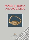 Made in Roma and Aquileia. E-book. Formato PDF ebook