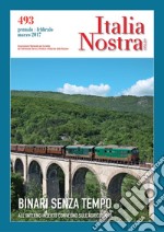 Italia Nostra 493 gen-mar 2017: Binari senza tempo. All'interno Convegno sull'agricoltura. E-book. Formato PDF ebook