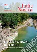 Italia Nostra 497 gen-feb 2018: Bellezza ai Bagni di Petriolo. Un grande progetto di recupero di Italia Nostra. E-book. Formato PDF ebook