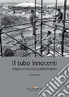 Il tubo Innocenti: Protagonista invisibile della Scuola italiana di Ingegneria. E-book. Formato PDF ebook