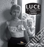 Luce. Fotografie storiche dall'archivio 1927-56 – Matera: L'immaginario italiano a Matera. E-book. Formato PDF ebook