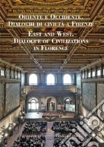 Oriente e Occidente. Dialoghi di civiltà a Firenze / East and West. Dialogue of Civilizations in Florence. E-book. Formato PDF ebook