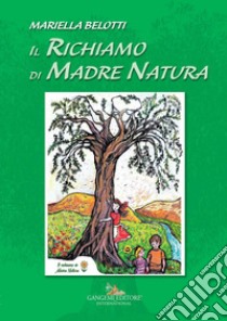 Il Richiamo di Madre Natura. E-book. Formato PDF ebook di Mariella Belotti