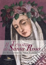 Il Tesoro di Santa Rosa: Un Monastero di Arte Fede e Luce. E-book. Formato PDF ebook