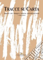 Tracce su carta: Aspetti del disegno italiano contemporaneo (1948-2000). E-book. Formato PDF