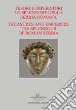 Tesori e Imperatori. Lo Splendore della Serbia Romana: Treasures and Emperors. The Splendour of Roman Serbia. E-book. Formato PDF