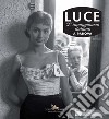 Luce. L'immaginario italiano a Padova: Fotografie storiche dall'archivio. E-book. Formato PDF ebook