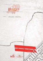 IFAU '18 - Territori fragili / Fragile territories. Paesaggi_Città_Architetture / Landscapes_Cities_Architecture: 2nd international forum on architecture and urbanism. E-book. Formato PDF ebook