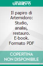 Il papiro di Artemidoro: Studio, analisi, restauro. E-book. Formato PDF ebook di Maria Letizia Sebastiani