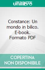 Constance: Un mondo in bilico. E-book. Formato PDF ebook di Maria Gabriella Susanna