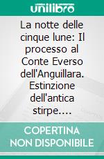 La notte delle cinque lune: Il processo al Conte Everso dell'Anguillara. Estinzione dell'antica stirpe. E-book. Formato PDF ebook