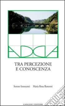 Adda. Tra percezione e conoscenza. E-book. Formato EPUB ebook di Maria Rosa Ronzoni