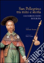 San Pellegrino tra mito e storia: I luoghi di culto in Europa. E-book. Formato EPUB ebook