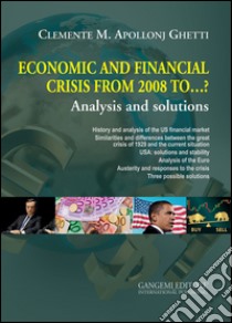 Economic and financial crisis from 2008 to ...?: Analysis and solutions. E-book. Formato EPUB ebook di Clemente Maria Apollonj Ghetti
