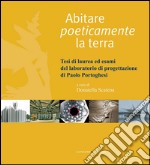 Abitare poeticamente la terra: Tesi di laurea ed esami del laboratorio di progettazione di Paolo Portoghesi. E-book. Formato EPUB ebook