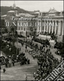 La storia racconta il Natale di Roma: Catalogo mostra al Complesso del Vittoriano a Roma. E-book. Formato EPUB ebook di Alessandro Nicosia